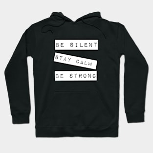 "Be Silent, Stay Calm, Be Strong"-mantra Hoodie